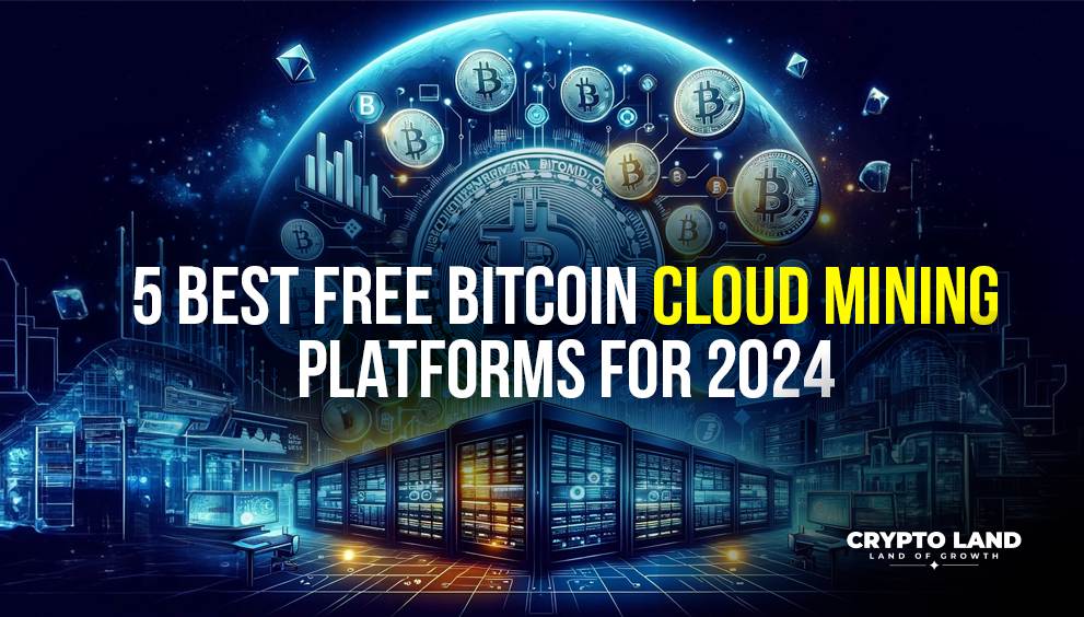 5 Best Free Bitcoin Cloud Mining Platforms for 2024